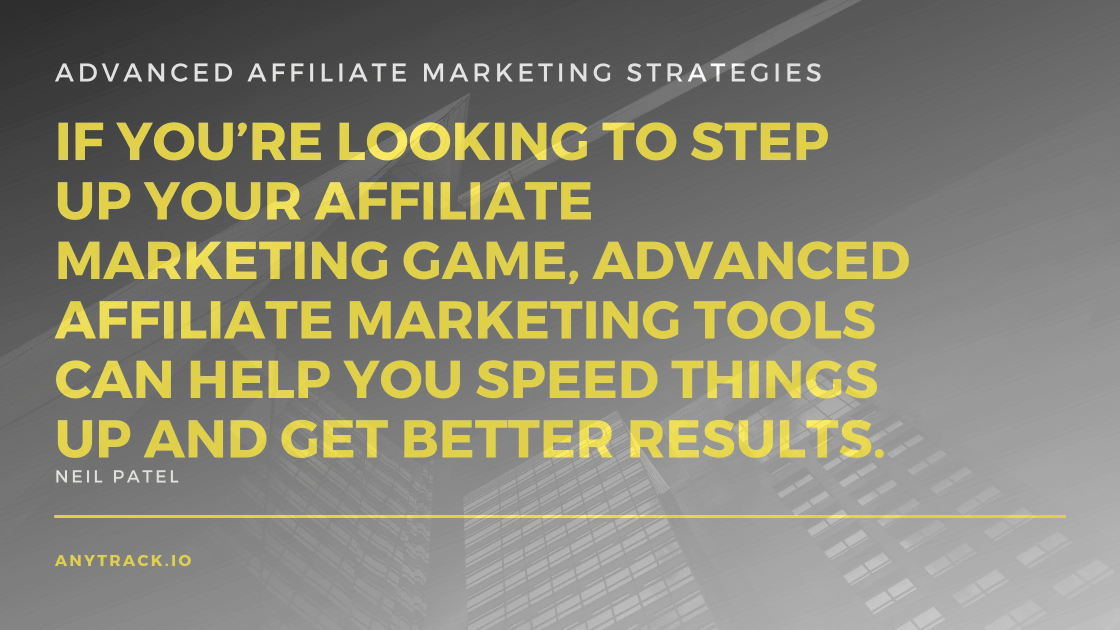 neil patel quote about advanced affiliate marketing strategies