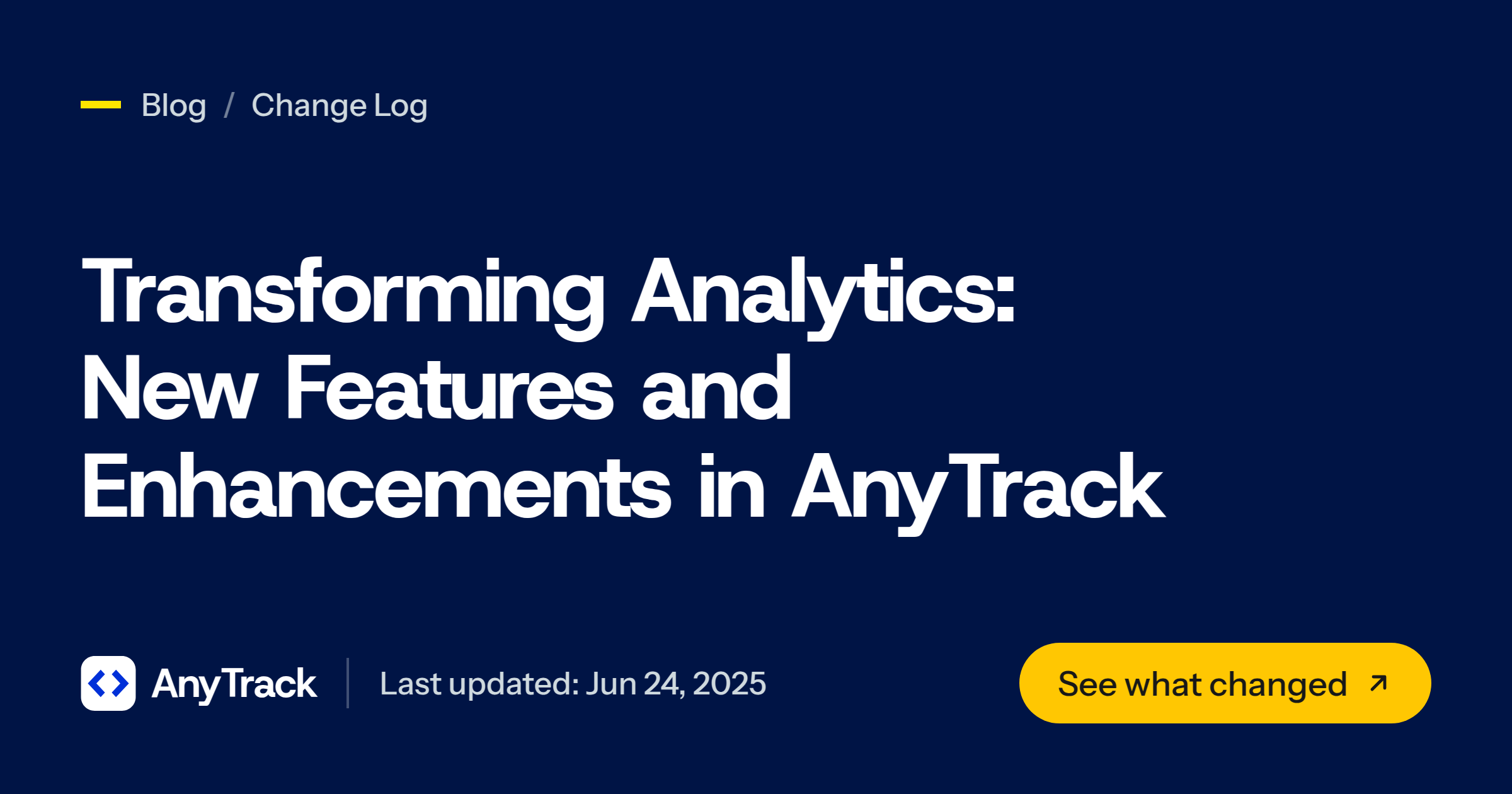 Transforming Analytics: New Features and Enhancements in AnyTrack