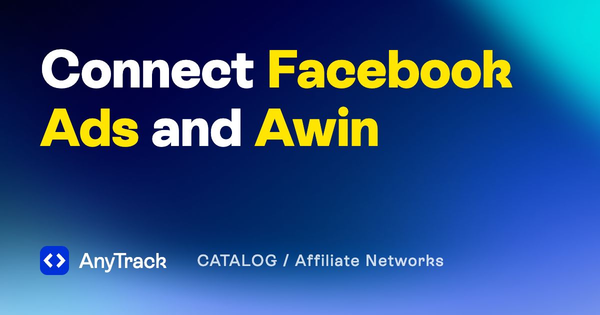 Connect Facebook Ads to Awin | AnyTrack