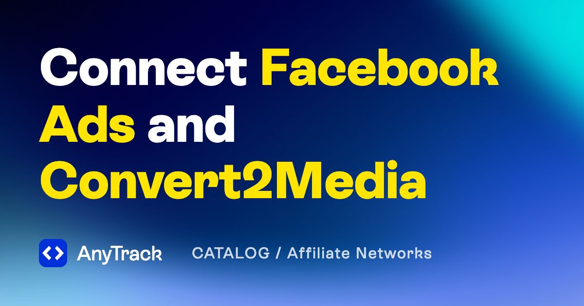 Connect Facebook Ads to Convert2Media | AnyTrack