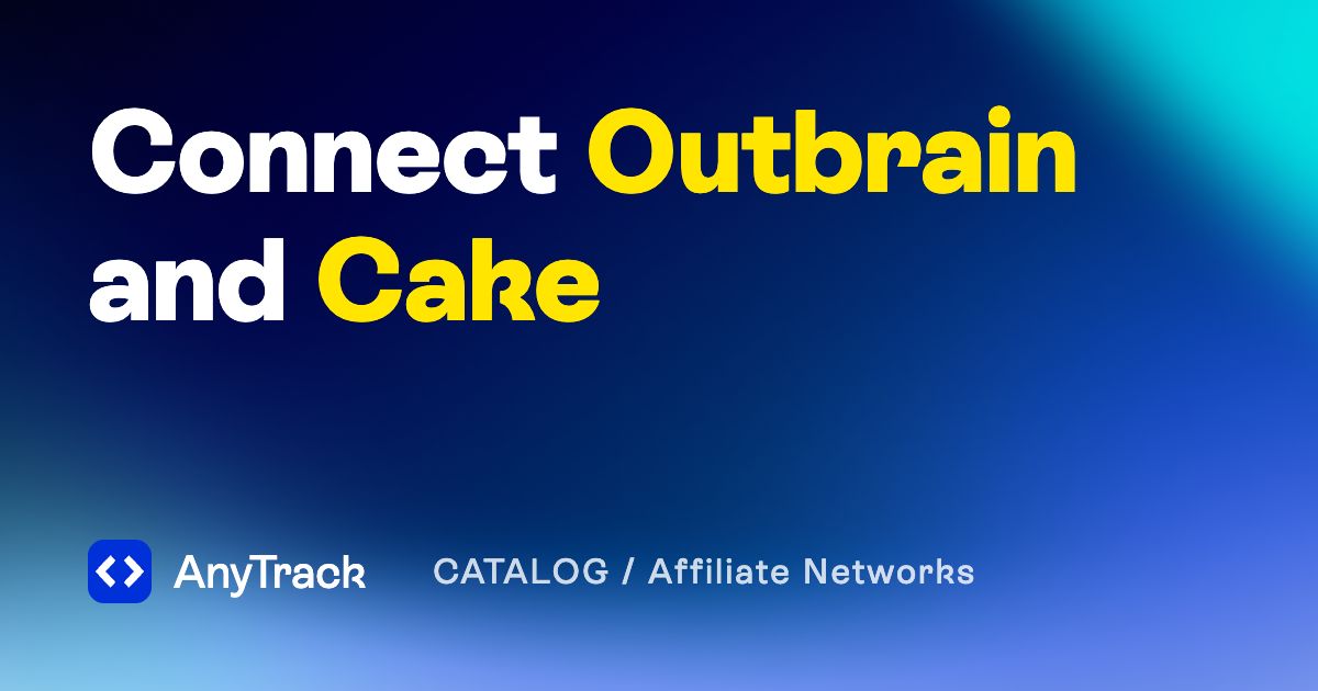 Connect Outbrain to Cake | Server-Side Tracking | AnyTrack