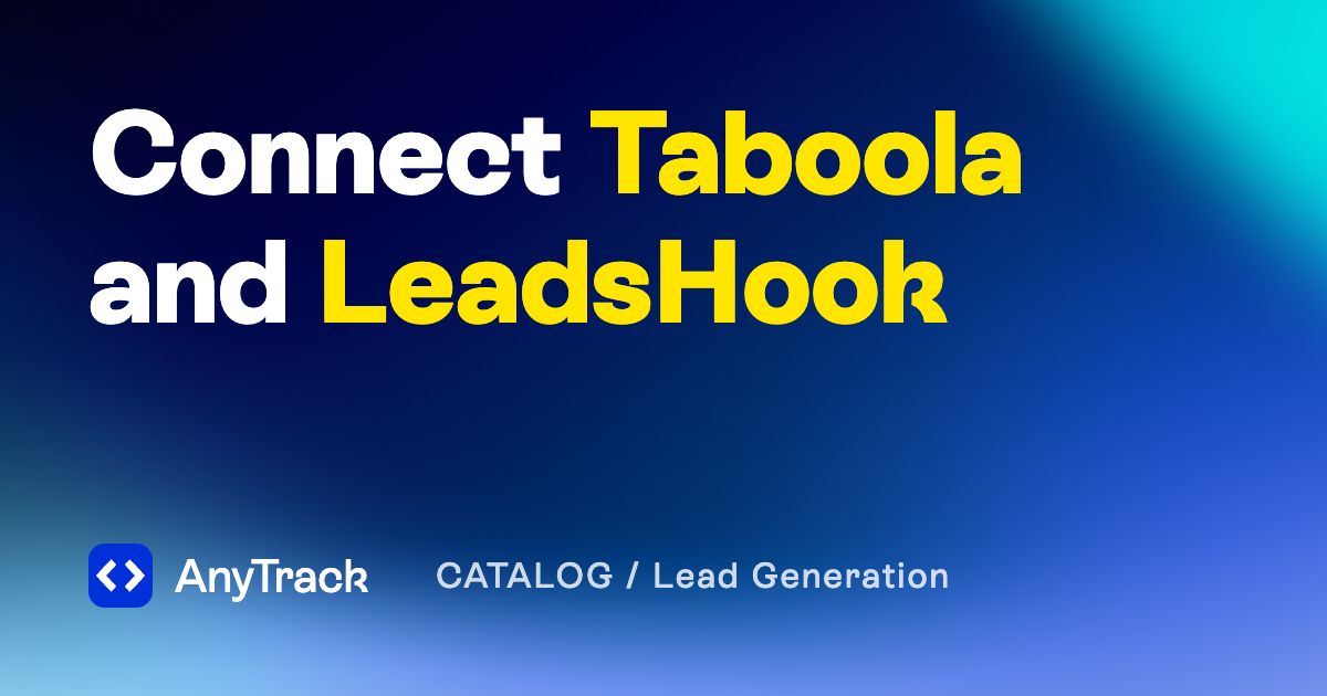 Connect Taboola with LeadsHook | AnyTrack